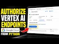 How to authorize Vertex AI endpoints for prediction from Python - Quick Tutorial