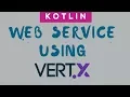 RESTful WebServices using Vertx Web in Kotlin