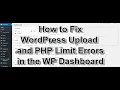 How To Fix WordPress Upload and PHP Limit Errors in Your WP Dashboard