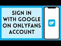 OnlyFans Login With Google 2024 How To Login To OnlyFans Account Full Tutorial