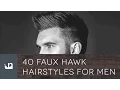 40 Faux Hawk Hairstyles For Men