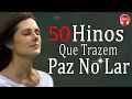 Download Lagu 50 Hinos Que Trazem Paz No Lar - As Melhores Hinos Evangélicos Com Letra 2023 - Melhores Hinos