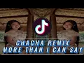 Download Lagu More than i can say (TIKTOKCHACHAREMIX) [DJ_J-SEL]