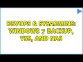 DevOps SysAdmins Windows 7 Backup VSS and NAS 4 Solutions