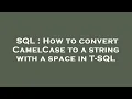 SQL How to convert CamelCase to a string with a space in T-SQL