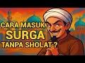 Download Lagu MASUK SURGA TANPA SHOLAT❓EMANG BISA? •KISAH LUCU ABU NAWAS