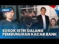Download Lagu SOSOK ISTRI DALANG Pembunuhan Kacab Bank Diungkap, Andrea Diduga Telah Kabur di Tengah Malam