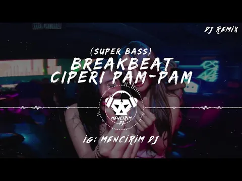 Download MP3 BREAKBEAT - CIPERI PAM PAM 2019 (FULL BASS) #MencirimDJ