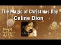 Download Lagu The Magic of Christmas Day - Celine Dion | Lyrics