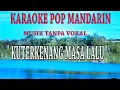 Download Lagu KARAOKE POP MANDARIN   KU TERKENANG MASA LALU