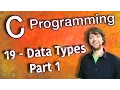 C Programming Tutorial 19 - Intro to Data Types