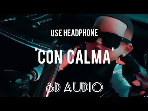 Download MP3 Con Calma (8D Audio) || Daddy Yankee & Snow || Echo sound