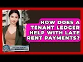 How Does A Tenant Ledger Help With Late Rent Payments - Mastering Property Management