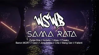 Download WSWB Project - Sama Rata (Zyrexone-Abay-Ardetto-Freaky-Baron-Geor-Joni Santai- Che-Bangger-Fallent) MP3