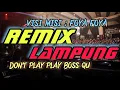 Lagu Don't PLAY PLAY BOSS QU! REMIX LAMPUNG TERBARU