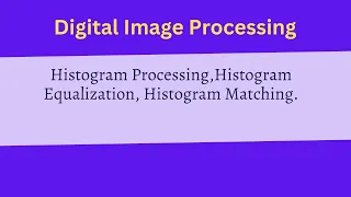 Image Processing Histogram Processing Histogram Equalization Histogram Matching