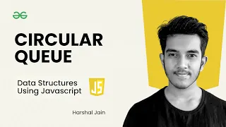 Circular Queue Data Structures using JavaScript GeeksforGeeks Practice