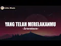 Download Lagu Yang Tlah Merelakanmu - Seventeen (Lirik)