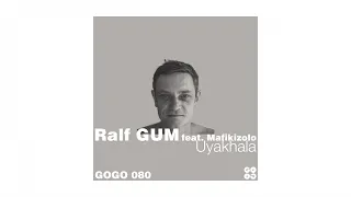 ralf gum feat mafikizolo uyakhala ralf gum main mix gogo 080