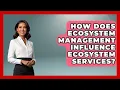 How Does Ecosystem Management Influence Ecosystem Services Explaining Ecology News