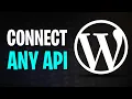 How to Connect API to WordPress Website 2026