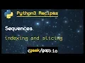 sequence indexing and slicing Ep1 6 Python 3 Recipes