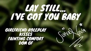 Lay still ASMR [Girlfriend Roleplay] [listener fainting comfort] [Dom GF]