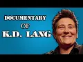 k d Lang Documentary - Biography of the life of k d Lang