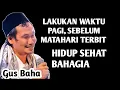 Lagu Lakukan di waktu pagi sebelum matahari terbit ..! Hidup sehat bahagia _ NGAJI GUS BAHA 