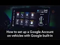 How to set up a Google Account on vehicles with Google built-in