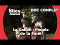 Lagu Gabon : Les Sentinelles de la Forêt | SLICE PEUPLES | DOC COMPLET