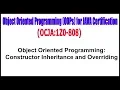 OCJA 1Z0 - 808 Object Oriented Programming Constructor Inheritance and Overriding