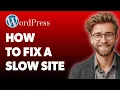 How To Fix A Slow Wordpress Site - Wordpress Speed Optimization 2025 Guide