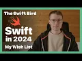 What I WOULDN T See in Swift in 2024 But Want It Anyway