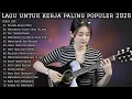 Lagu LAGU UNTUK KERJA PALING POPULER 2026 | FULL ALBUM SLOW ROCK \u0026 MELLOW TERBARU