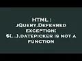 HTML jQuery Deferred exception datepicker is not a function