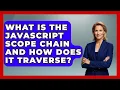 What Is The JavaScript Scope Chain And How Does It Traverse - JavaScript Toolkit