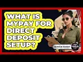 What Is MyPay For Direct Deposit Setup