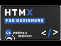 HTMX Tutorial for Beginners - Adding Redirects