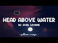 Head Above Water - Avril Lavigne (Lyrics) 🎵