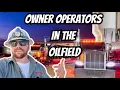 OWNER OPERATORS IN THE OILFIELD WHAT DO THEY DO HOW TO GET IN