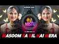 Download Lagu 🌊 EK MASOOM SA DIL HAI MERA REMIX 🔥 DJREMIXSONG🥀90S EVERGREENHITS SONG🌸 DJMISTU 