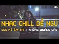 Download Lagu NGHE LÀ NGỦ SAY - Những Bản Nhạc Chill Nhẹ Nhàng Hay Nhất☘️Nhạc Lofi Chill Dễ Ngủ Mới Nhất 2025