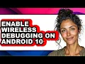 How to Enable Wireless Debugging on Android 10 full Guide