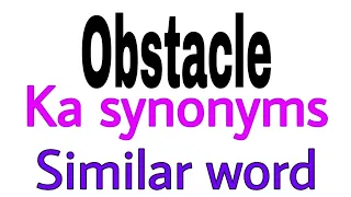 Synonyms of Obstacle Obstacle ka synonyms similar word of Obstacle synonym of Obstacle