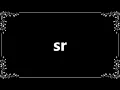 Sr - Definition and How To Pronounce