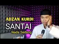 Download Lagu ADZAN KURDI MERDU NADA SEDANG MUDAH DITIRU ll SELAMAT BERBUKA PUASA