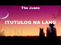 The Juans - Itutulog Na Lang (Lyrics) December Avenue, The Juans, Donnalyn