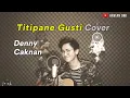 Download Lagu TITIPANE GUSTI (cover Arvian) - DENNY CAKNAN