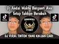 DJ ANDAI WAKTU BERGANTI AKU TETAP TAKKAN BERUBAH || DJ VIRAL TIKTOK TERBARU 2025 